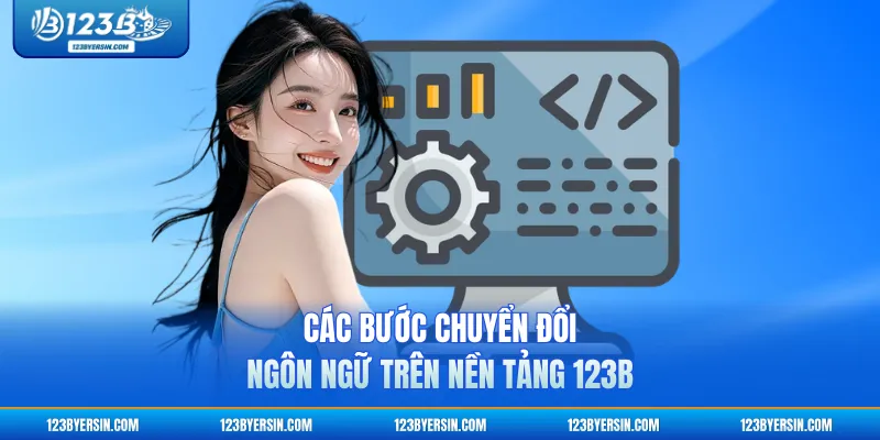 Các bước chuyển đổi ngôn ngữ trên nền tảng 123B
