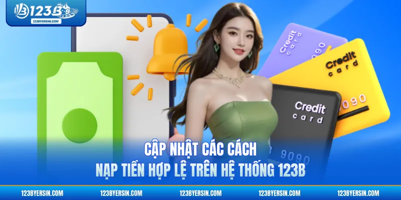 Cập nhật các cách nạp tiền hợp lệ trên hệ thống 123B