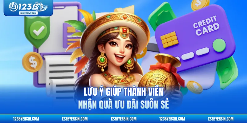 Lưu ý giúp thành viên nhận quà ưu đãi suôn sẻ