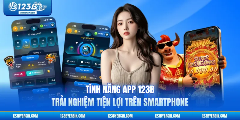 Tính Năng App 123B - Trải Nghiệm Tiện Lợi Trên Smartphone